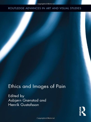Ethics And Images Of Pain 1st Edition Asbjørn Grønstad Henrik Gustafsson