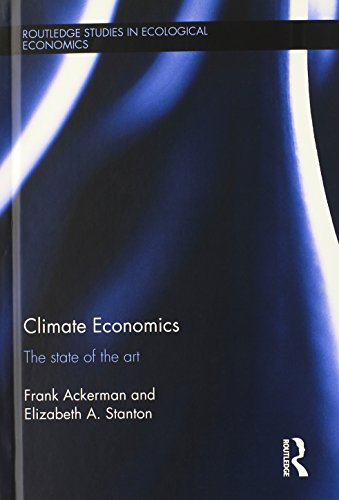Climate Economics The State Of The Art Frank Ackerman Elizabeth A Stanton