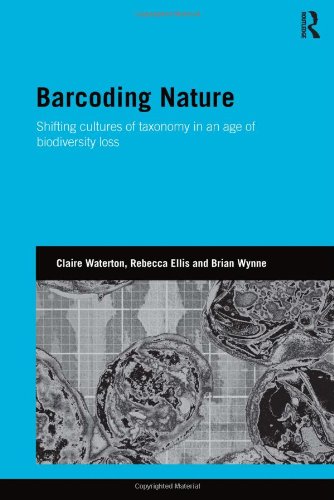Barcoding Nature Shifting Cultures Of Taxonomy In An Age Of Biodiversity Loss Claire Waterton