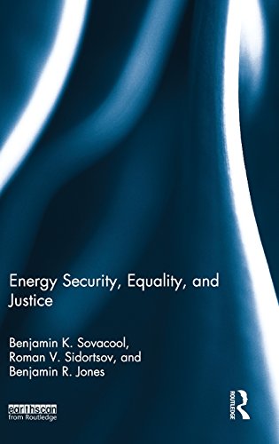 Energy Security Equality And Justice Benjamin K Sovacool Roman V Sidortsov