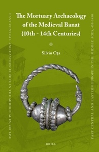 The Mortuary Archaeology Of The Medieval Banat 10th14th Centuries Silviu Oa
