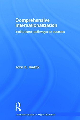 Comprehensive Internationalization Institutional Pathways To Success 1st Edition John K Hudzik
