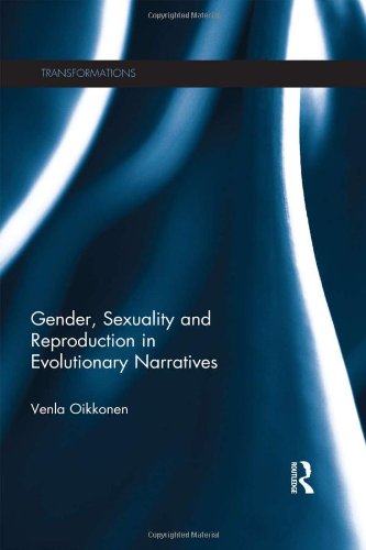 Gender Sexuality And Reproduction In Evolutionary Narratives 1st Edition Venla Oikkonen