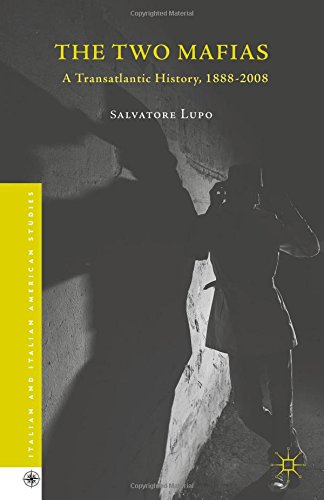 The Two Mafias A Transatlantic History 18882008 Italian And Italian American Studies Salvatore Lupo