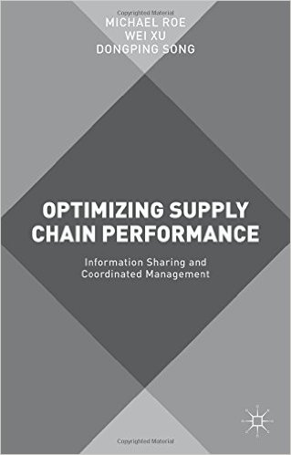 Optimizing Supply Chain Performance Information Sharing And Coordinated Management Michael Roe