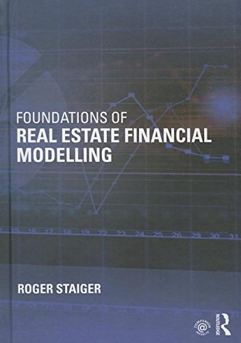 Foundations Of Real Estate Financial Modelling Roger Staiger