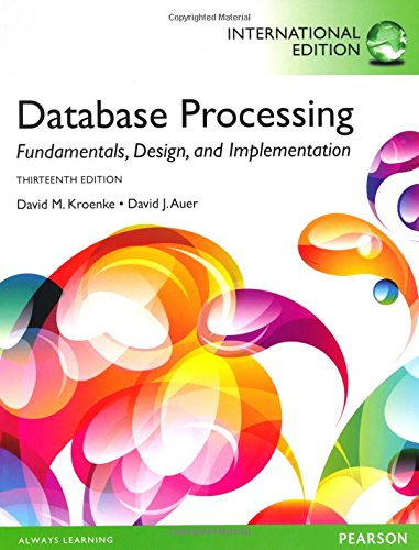 Database Processing Fundamentals Design And Implementation International Ed Of 13th Revised Ed David M Kroenke