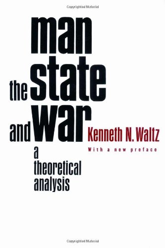Man The State And War A Theoretical Analysis Revised Kenneth N Waltz