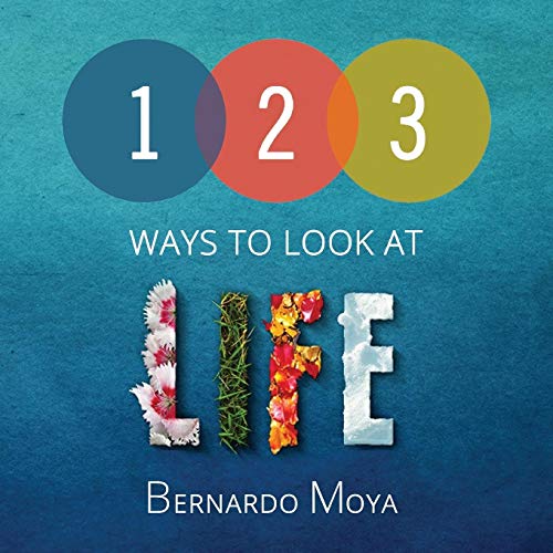 123 Ways To Look At Life Bernardo Moya Maria Paz Cabo Matthew Wingett