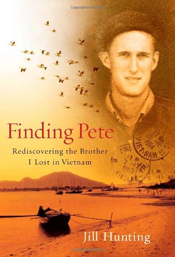 Finding Pete Rediscovering The Brother I Lost In Vietnam Jill Hunting