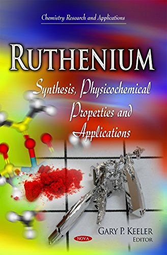 Ruthenium Synthesis Physicochemical Properties And Applications Keeler Gary P Ed