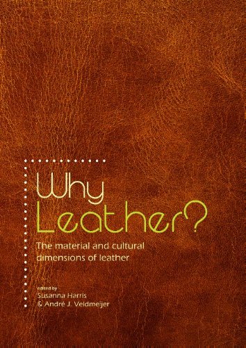 Why Leather The Material And Cultural Dimensions Of Leather Susanna Harris