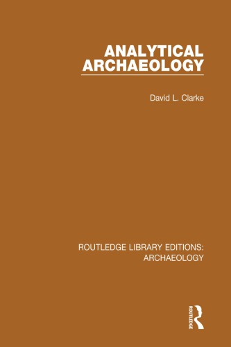 Analytical Archaeology 1st Edition David L Clarke