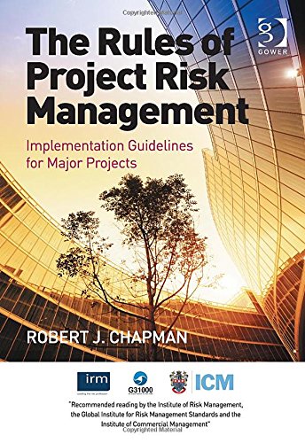 The Rules Of Project Risk Management Implementation Guidelines For Major Projects New Edition Robert J Chapman