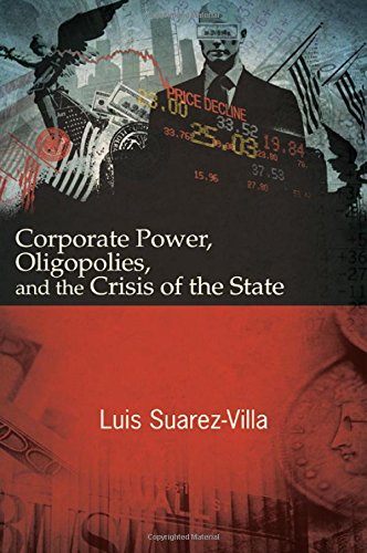 Corporate Power Oligopolies And The Crisis Of The State Luis Suarezvilla