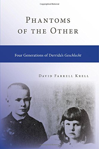 Phantoms Of The Other Four Generations Of Derridas Geschlecht David Farrell Krell