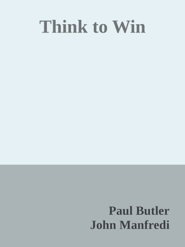 Think To Win Unleashing The Power Of Strategic Thinking 1st Edition Paul Butler