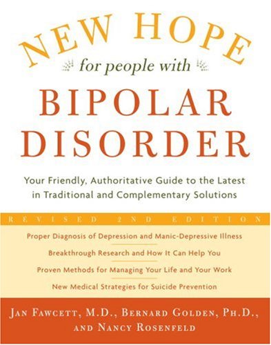 New Hope For People With Bipolar Disorder Your Friendly Authoritative Guide To The Latest In Traditional And Complementary Solutions 2ndrevised Jan Fawcett