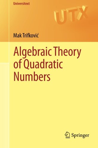 Algebraic Theory Of Quadratic Numbers 2013th Edition Mak Trifkovic
