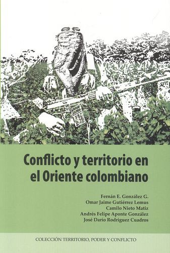 Conflicto Y Territorio En El Oriente Colombiano Fernan E Gonzalez