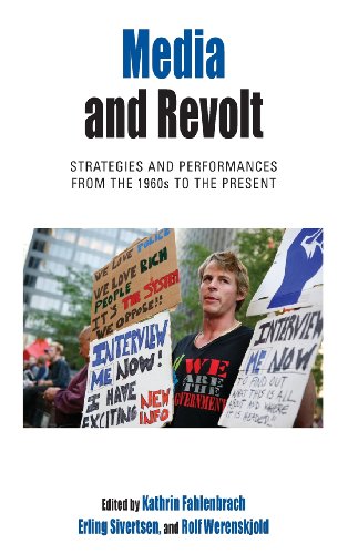 Media And Revolt Strategies And Performances From The 1960s To The Present Erling Sivertsen
