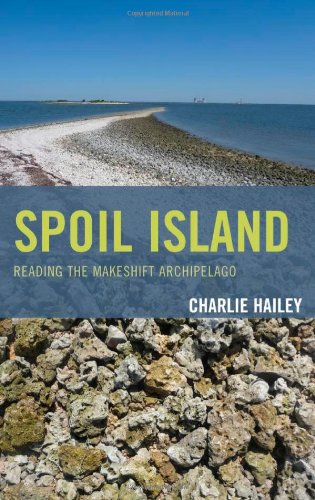 Spoil Island Reading The Makeshift Archipelago Charlie Hailey