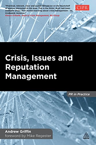 Crisis Issues And Reputation Management A Handbook For Pr And Communications Professionals Andrew Griffin