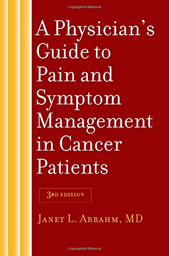 A Physicians Guide To Pain And Symptom Management In Cancer Patients Third Edition Janet L Abrahm
