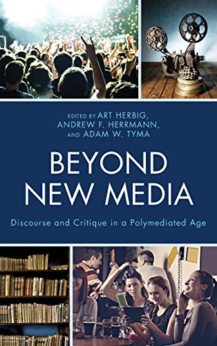 Beyond New Media Discourse And Critique In A Polymediated Age Art Herbig Ed