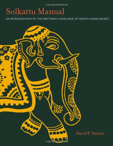 Solkattu Manual An Introduction To The Rhythmic Language Of South Indian Music David P Nelson