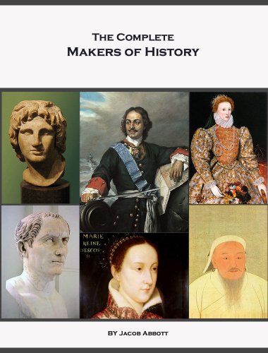 The Complete Makers Of History Of Jacob Abbott Illustrated Jacob Abbott