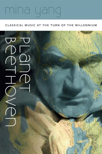 Planet Beethoven Classical Music At The Turn Of The Millennium Mina Yang