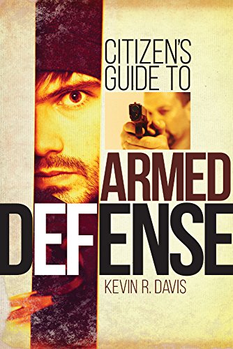 Citizens Guide To Armed Defense Kevin R Davis