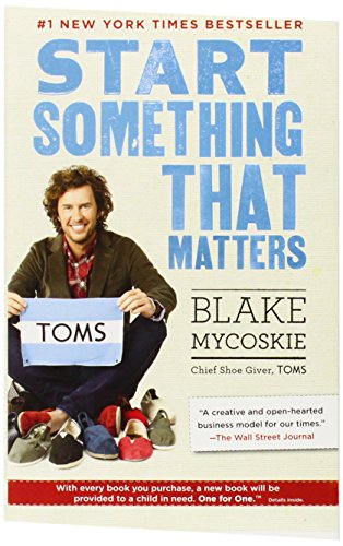 Start Something That Matters Reprint Blake Mycoskie