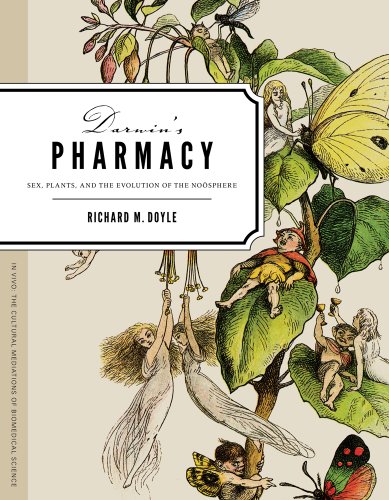 Darwins Pharmacy Sex Plants And The Evolution Of The Noosphere Richard Doyle