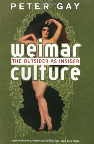 Weimar Culture The Outsider As Insider Reprint Peter Gay