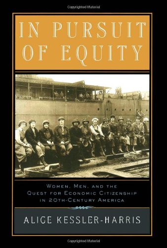 In Pursuit Of Equity Women Men And The Quest For Economic Citizenship In Twentiethcentury America Alice Kesslerharris