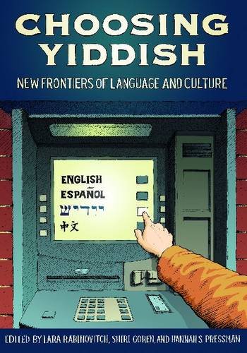 Choosing Yiddish New Frontiers Of Language And Culture Shiri Goren
