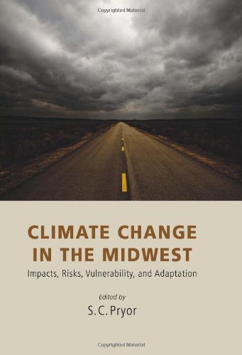 Climate Change In The Midwest Impacts Risks Vulnerability And Adaptation Sara C Pryor