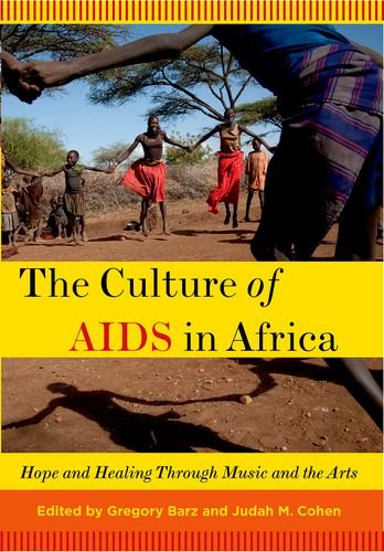 The Culture Of Aids In Africa Hope And Healing Through Music And The Arts 1st Edition Gregory Barz