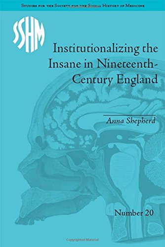 Institutionalizing The Insane In Nineteenthcentury England 1st Edition Anna Shepherd