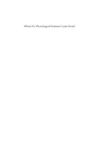 Where Do Phonological Features Come From Cognitive Physical And Developmental Bases Of Distinctive Speech Categories G Nick Clements