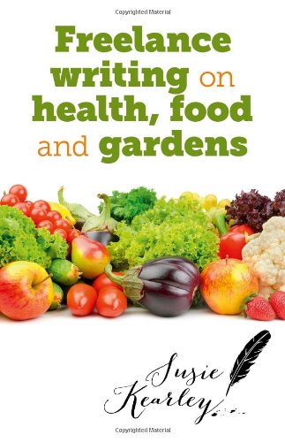Freelance Writing On Health Food And Gardens Reprint Susie Kearley