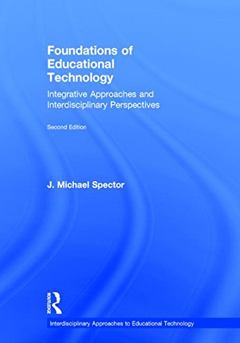 Foundations Of Educational Technology Integrative Approaches And Interdisciplinary Perspectives 2nd Edition J Michael Spector