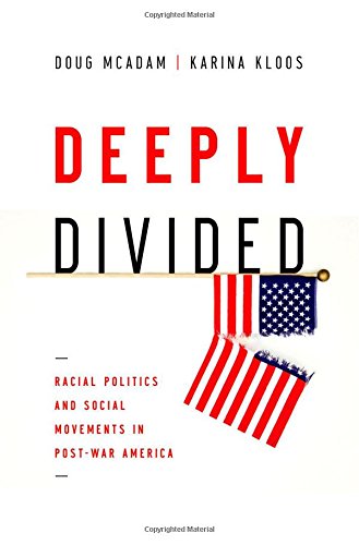 Deeply Divided Racial Politics And Social Movements In Postwar America 1st Edition Doug Mcadam