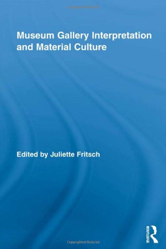 Museum Gallery Interpretation And Material Culture 1st Edition Juliette Fritsch