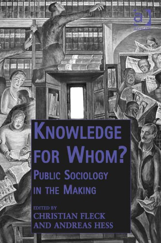Knowledge For Whom Public Sociology In The Making 1st Christian Fleck Ed