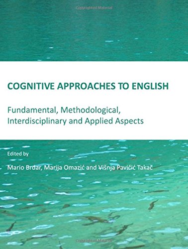 Cognitive Approaches To English Fundamental Methodological Interdisciplinary And Applied Aspects New Edition Mario Brdar