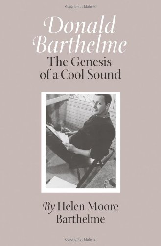 Donald Barthelme The Genesis Of A Cool Sound 1st Helen Moore Barthelme
