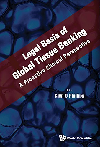 Legal Basis Of Global Tissue Banking A Proactive Clinical Perspective Glyn O Phillips